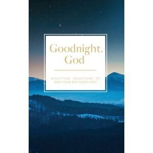 Goodnight, God: Nighttime Devotions to End Your Day God's Way -- Honor Books